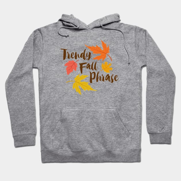 Trendy Font Fall Season Phrase Hoodie by stacreek